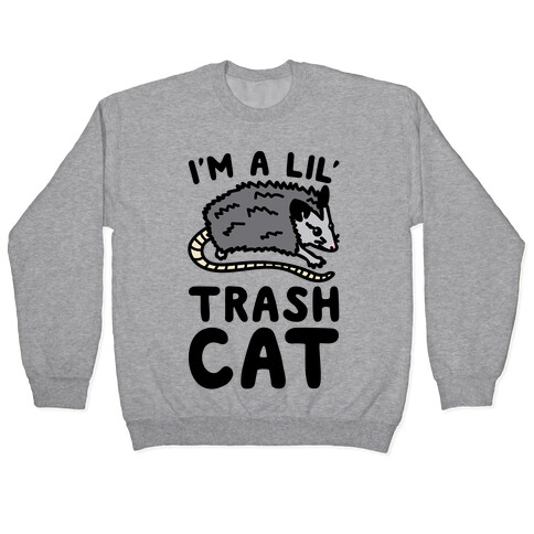 I'm A Lil' Trash Cat Pullover