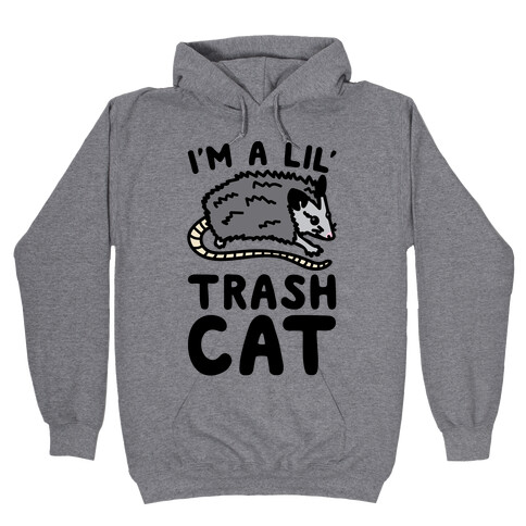 I'm A Lil' Trash Cat Hooded Sweatshirt