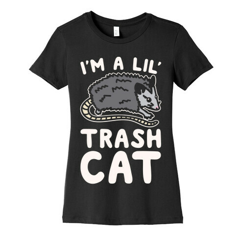 I'm A Lil' Trash Cat White Print Womens T-Shirt