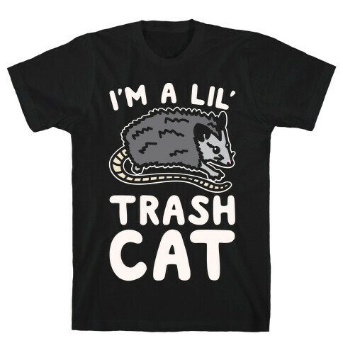 I'm A Lil' Trash Cat White Print T-Shirt