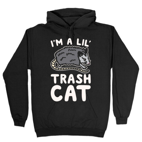 I'm A Lil' Trash Cat White Print Hooded Sweatshirt