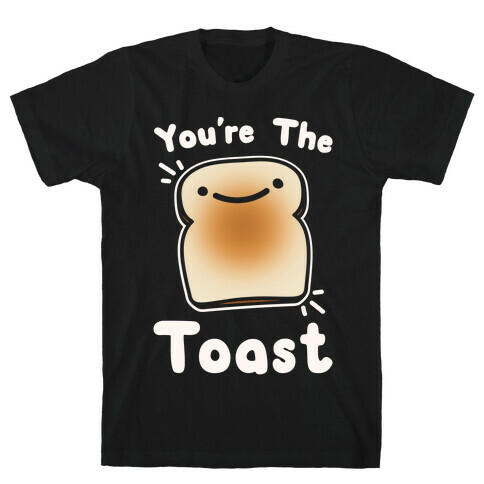 You're The Toast (To My Avocado) White Print T-Shirt