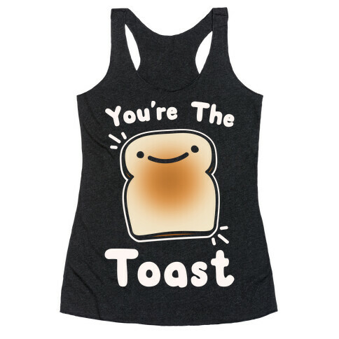 You're The Toast (To My Avocado) White Print Racerback Tank Top