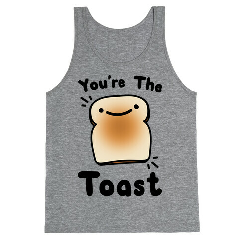 You're The Toast (To My Avocado) Tank Top