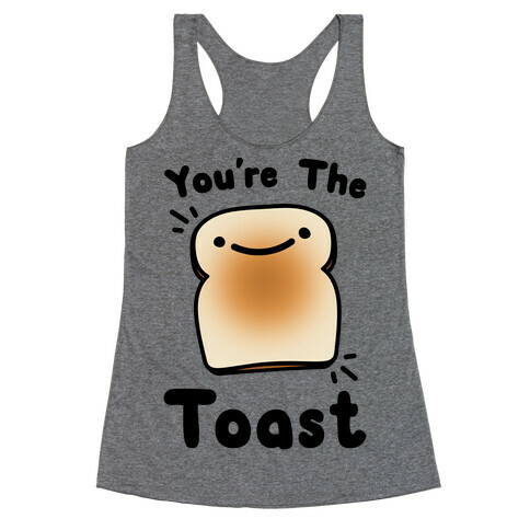 You're The Toast (To My Avocado) Racerback Tank Top