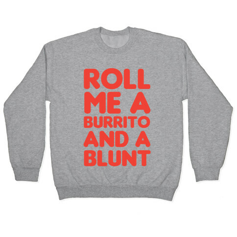Roll Me A Burrito And A Blunt Pullover