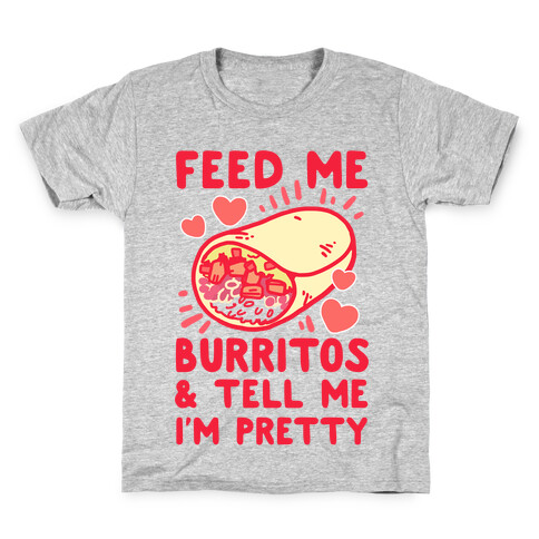Feed Me Burritos & Tell Me I'm Pretty Kids T-Shirt