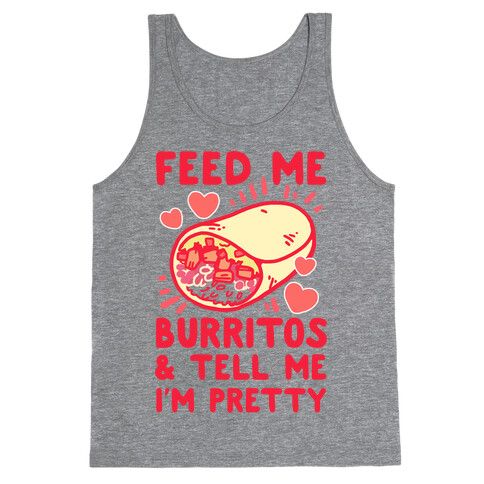 Feed Me Burritos & Tell Me I'm Pretty Tank Top