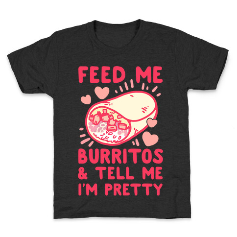 Feed Me Burritos & Tell Me I'm Pretty Kids T-Shirt