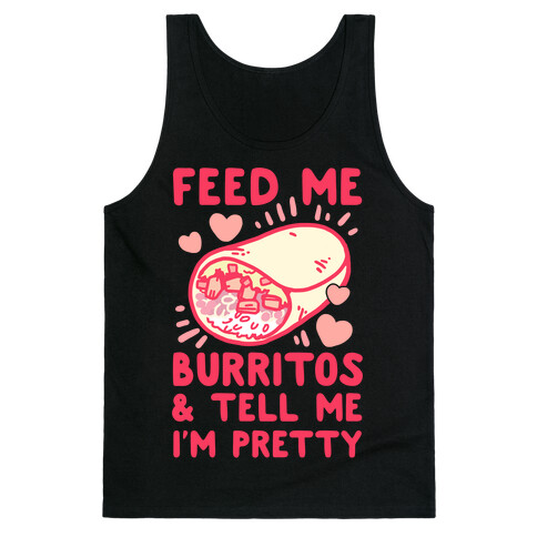 Feed Me Burritos & Tell Me I'm Pretty Tank Top