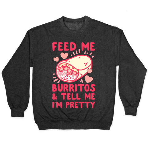 Feed Me Burritos & Tell Me I'm Pretty Pullover