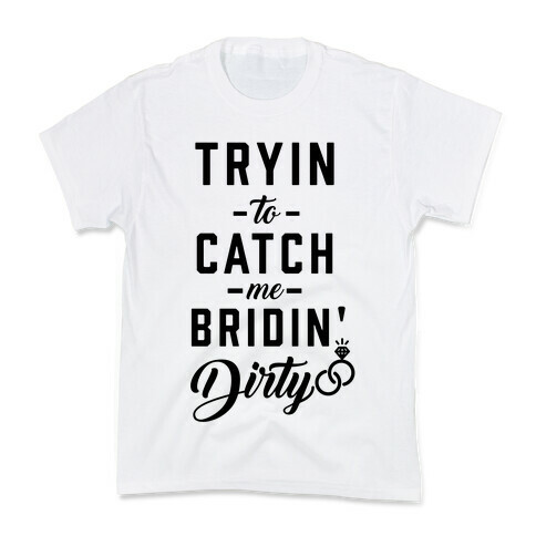 Bridin' Dirty Kids T-Shirt