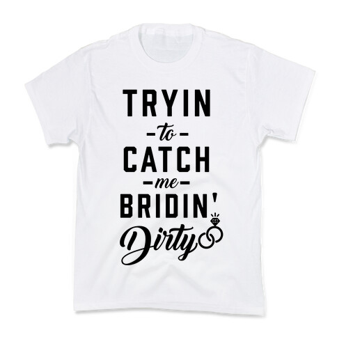 Bridin' Dirty Kids T-Shirt