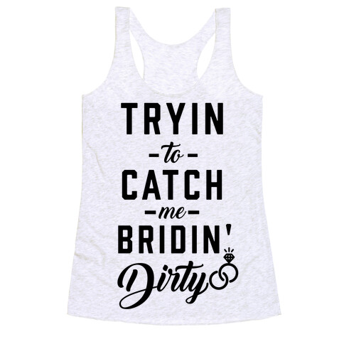 Bridin' Dirty Racerback Tank Top