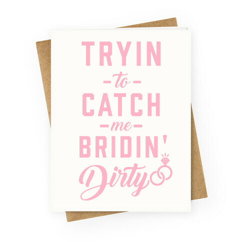 Bridin' Dirty Greeting Card