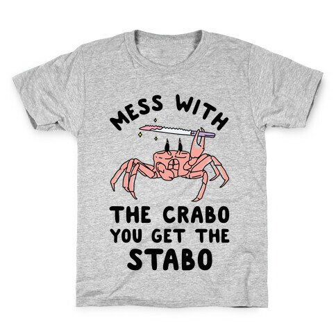 Mess With The Crabo You Get The Stabo Kids T-Shirt