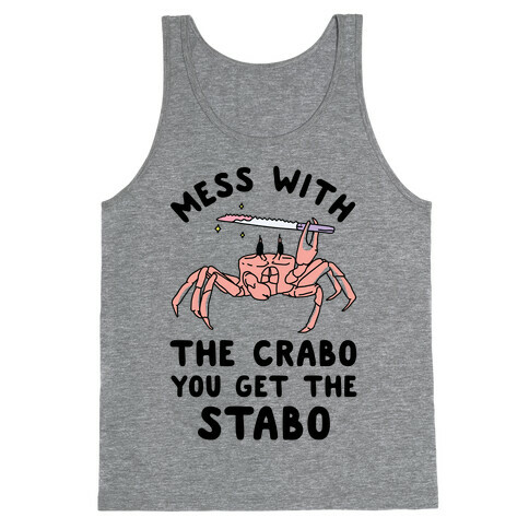 Mess With The Crabo You Get The Stabo Tank Top