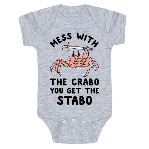 Mess With The Crabo You Get The Stabo Baby One-Piece