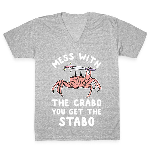 Mess With The Crabo You Get The Stabo V-Neck Tee Shirt