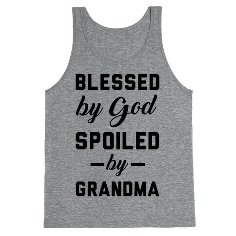 Blessed By God Spoiled By Grandma Tank Top