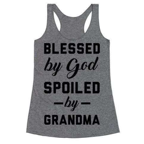Blessed By God Spoiled By Grandma Racerback Tank Top