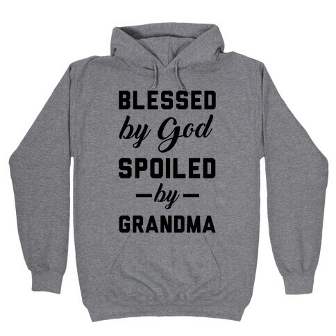 Blessed By God Spoiled By Grandma Hooded Sweatshirt