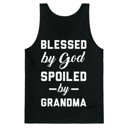 Blessed By God Spoiled By Grandma Tank Top