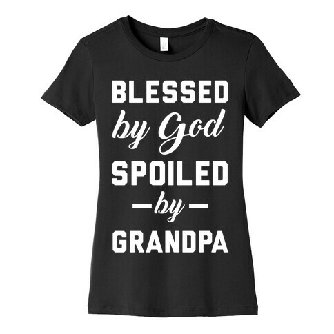 Blessed By God Spoiled By Grandpa Womens T-Shirt