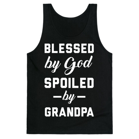 Blessed By God Spoiled By Grandpa Tank Top