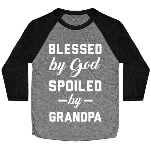 Blessed By God Spoiled By Grandpa Baseball Tee