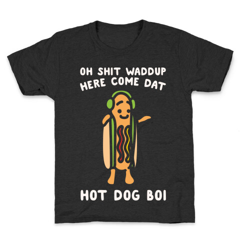 Oh Shit Waddup Here Come Dat Hot Dog Boi Kids T-Shirt