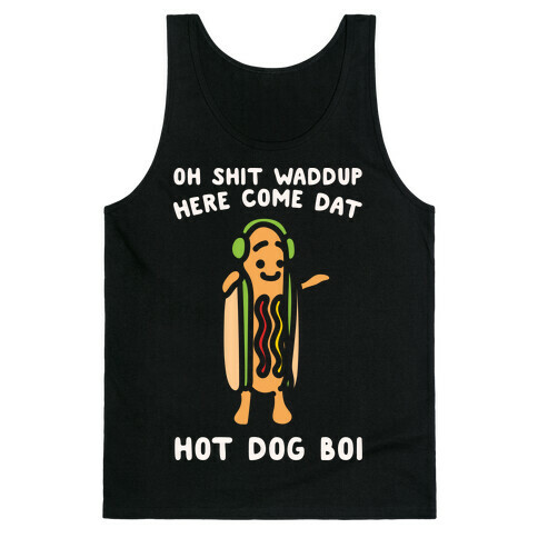 Oh Shit Waddup Here Come Dat Hot Dog Boi Tank Top