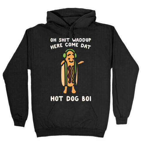 Oh Shit Waddup Here Come Dat Hot Dog Boi Hooded Sweatshirt