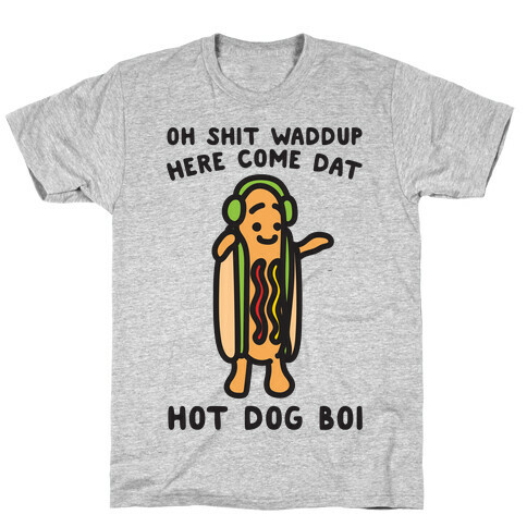 Oh Shit Waddup Here Come Dat Hot Dog Boi T-Shirt