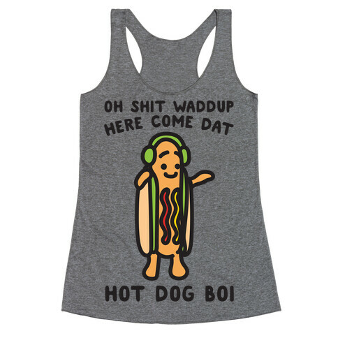 Oh Shit Waddup Here Come Dat Hot Dog Boi Racerback Tank Top