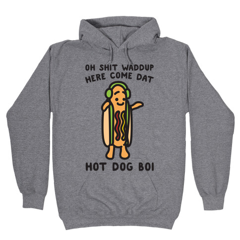 Oh Shit Waddup Here Come Dat Hot Dog Boi Hooded Sweatshirt