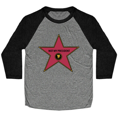 Not My President Hollywood Star Baseball Tee