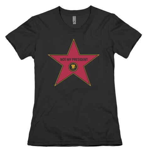 Not My President Hollywood Star Womens T-Shirt