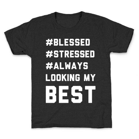 Blessed Stressed Always Looking My Best White Print Kids T-Shirt