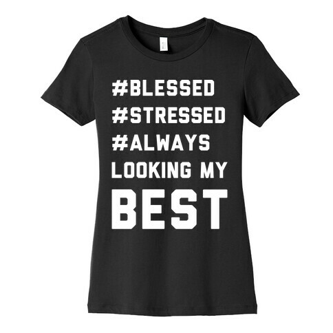 Blessed Stressed Always Looking My Best White Print Womens T-Shirt