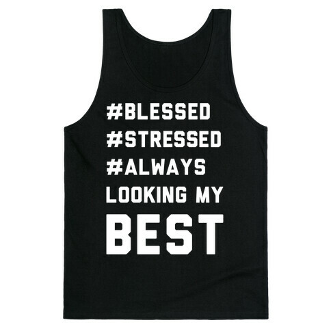 Blessed Stressed Always Looking My Best White Print Tank Top