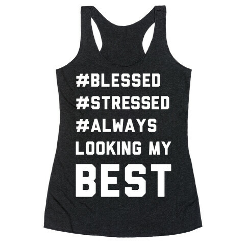 Blessed Stressed Always Looking My Best White Print Racerback Tank Top