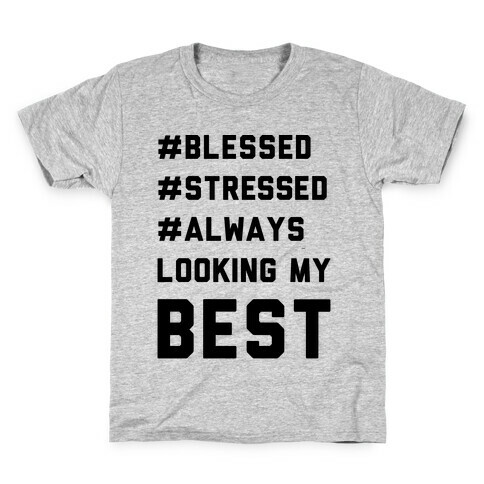 Blessed Stressed Always Looking My Best Kids T-Shirt