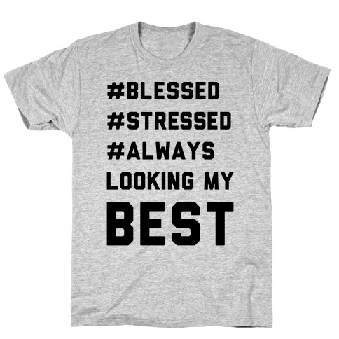 Blessed Stressed Always Looking My Best T-Shirt
