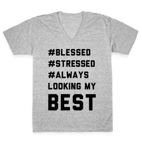 Blessed Stressed Always Looking My Best V-Neck Tee Shirt