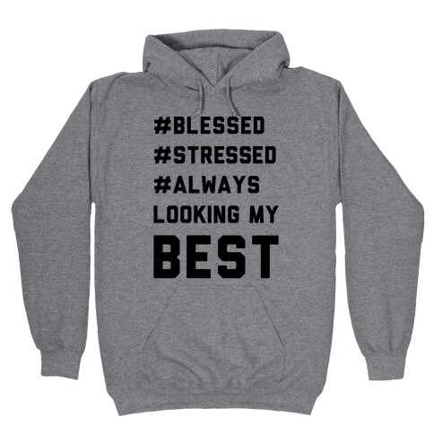 Blessed Stressed Always Looking My Best Hooded Sweatshirt