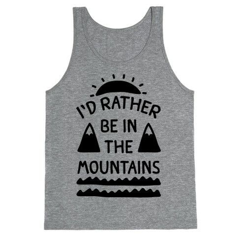 I'd Rather Be In The Mountains Tank Top