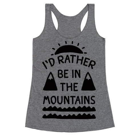 I'd Rather Be In The Mountains Racerback Tank Top