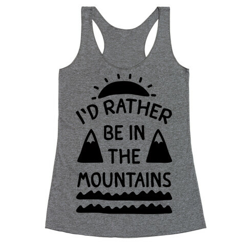 I'd Rather Be In The Mountains Racerback Tank Top