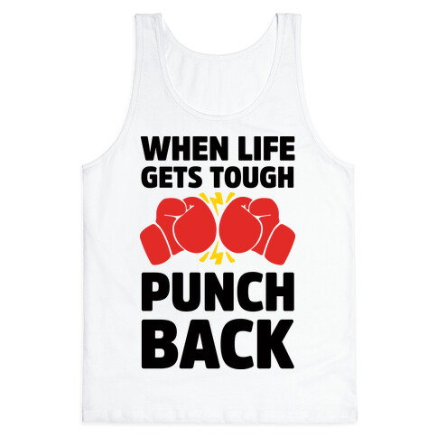 When Life Gets Tough Punch Back Tank Top